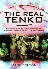bokomslag Real Tenko: Extraordinary True Stories of Women Prisoners of the Japanese