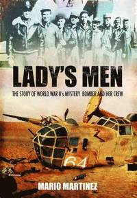 bokomslag Lady's Men: the Story of Ww Ii's Mystery Bomber and Her Crew