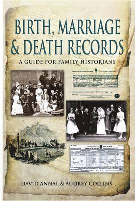 Birth, Marriage and Death Records: A Guide for Family Historians 1