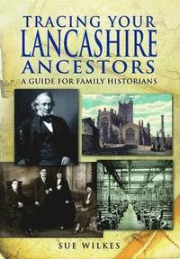 bokomslag Tracing Your Lancashire Ancestors: A Guide for Family Historians