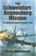 bokomslag Schweinfurt-Regensburg Mission: The American Raids on 17 August 1943