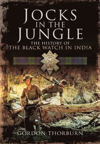 Jocks in the Jungle: The  History of the Black Watch in India