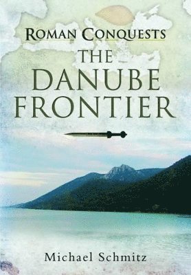 Roman Conquests: The Danube Frontier 1