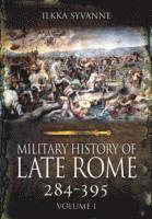 bokomslag Military History of Late Rome 284-361: Volume 1