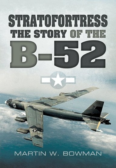Martin Bowman - Stratofortress: The Story of the B-52, Häftad