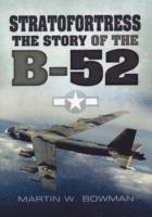 Martin Bowman - Stratofortress: The Story of the B-52, Häftad