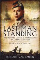 Last Man Standing: The Memoirs, Letters and Photographs of a Teenage Officer