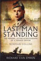 Last Man Standing: The Memoirs, Letters and Photographs of a Teenage Officer 1