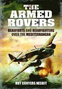 bokomslag Armed Rovers: Beauforts and Beaufighters Over the Mediterranean