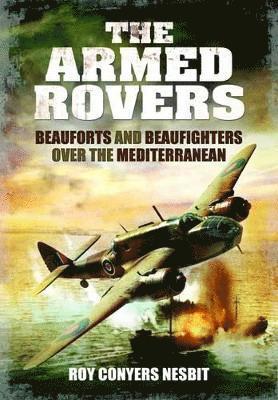 bokomslag Armed Rovers: Beauforts and Beaufighters Over the Mediterranean