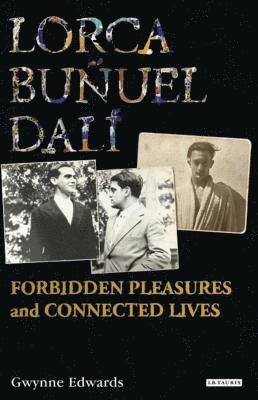 Gwynne Edwards - Lorca, Bunuel, Dali, Inbunden