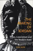 bokomslag The Making of Jordan: Tribes, Colonialism and the Modern State