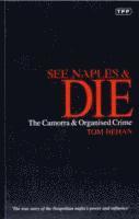 bokomslag See Naples & die. The Camorra & Organised Crime