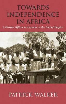 Patrick Walker - Towards Independence in Africa, Inbunden