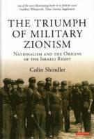 bokomslag The Triumph of Military Zionism: Nationalism and the Origins of the Israeli Right