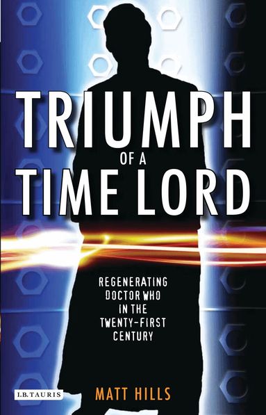 Matt Hills - Triumph of a Time Lord, Häftad