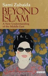 bokomslag Beyond Islam: A New Understanding of the Middle East