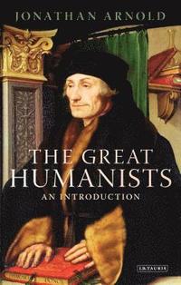 bokomslag The Great Humanists: An Introduction