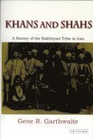 bokomslag Khans and shahs - a history of the bakhtiyari tribe in iran