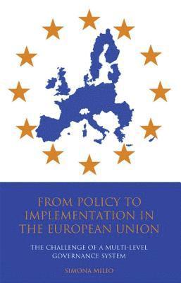 Simona Milio - From Policy to Implementation in the European Union: The Challenge of a Multi-level Governance System, Inbunden