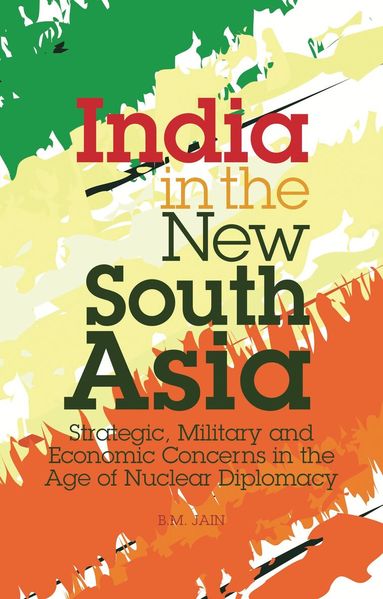 B. M. Jain - India in the New South Asia, Inbunden