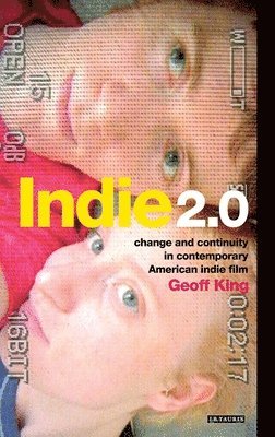 Geoff King - Indie 2.0, Inbunden