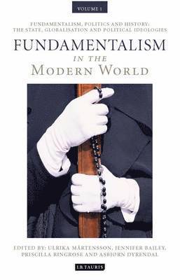 Ulrika Martensson, Jennifer Bailey, Priscilla Ringrose, Asbjorn Dyrendal - Fundamentalism in the Modern World Vol 1, Inbunden