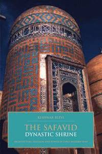 bokomslag The Safavid Dynastic Shrine