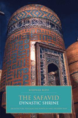 The Safavid Dynastic Shrine 1