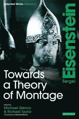 Towards a Theory of Montage: Sergei Eisenstein Selected Works, Volume 2