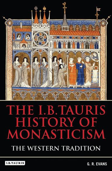 G.R. Evans - I.B.Tauris History of Monasticism, Inbunden