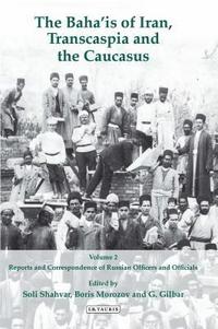 bokomslag The Baha'is of Iran, Transcaspia and the Caucasus: v. 2