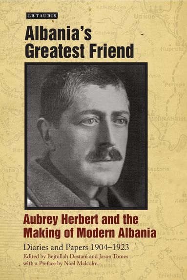 Aubrey Herbert, Bejtullah D. Destani, Jason Tomes - Albania's Greatest Friend, Inbunden