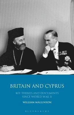 bokomslag Britain and Cyprus: Key Themes and Documents Since World War II