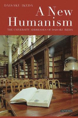 bokomslag A New Humanism: The University Addresses of Daisaku Ikeda