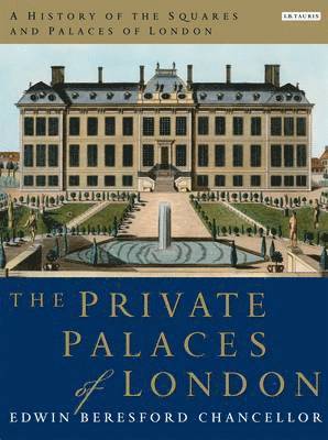 A History of the Squares and Palaces of London 1