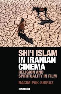 bokomslag Shi'i Islam in Iranian Cinema: Religion and Spirituality in Film