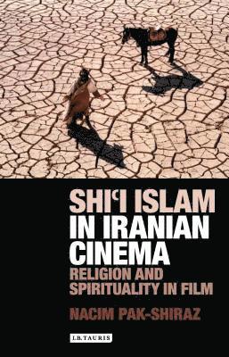 bokomslag Shi'i Islam in Iranian Cinema: Religion and Spirituality in Film