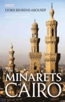 Doris Behrens-Abouseif - The Minarets of Cairo, Inbunden