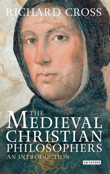 Richard Cross - Medieval Christian Philosophers, Inbunden