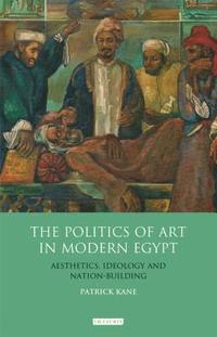 bokomslag The Politics of Art in Modern Egypt