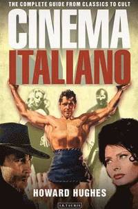 bokomslag Cinema Italiano: The Complete Guide from Classics to Cult