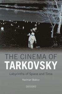 bokomslag The Cinema of Tarkovsky Labyrinths of Space and Time