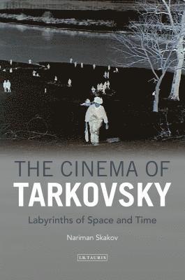 bokomslag The Cinema of Tarkovsky Labyrinths of Space and Time
