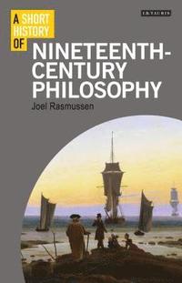 bokomslag A Short History of Nineteenth-Century Philosophy