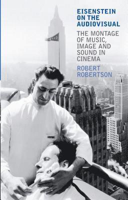Robert Robertson - Eisenstein on the Audiovisual, Häftad