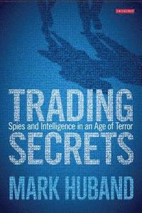 bokomslag Trading Secrets: Spies and Intelligence in an Age of Terror