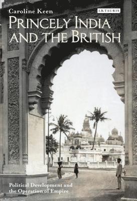 bokomslag Princely India and the British: Political Development and the Operation of Empire