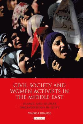 Wanda Krause - Civil Society and Women Activists in the Middle East, Inbunden