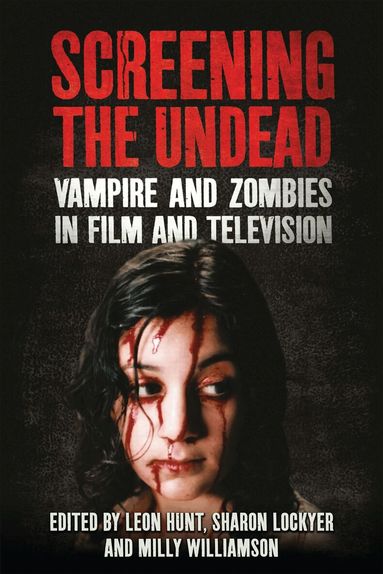 Leon Hunt, Sharon Lockyer, Milly Williamson - Screening the Undead, Häftad